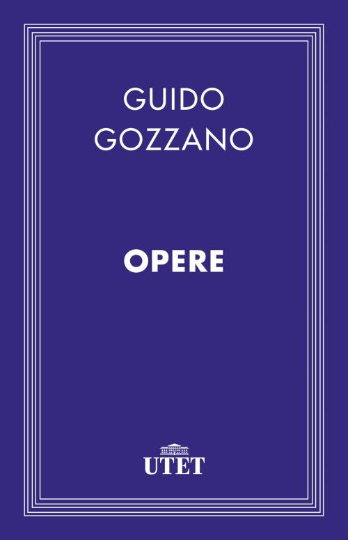 Cover of the book Opere by Guido Gozzano, UTET