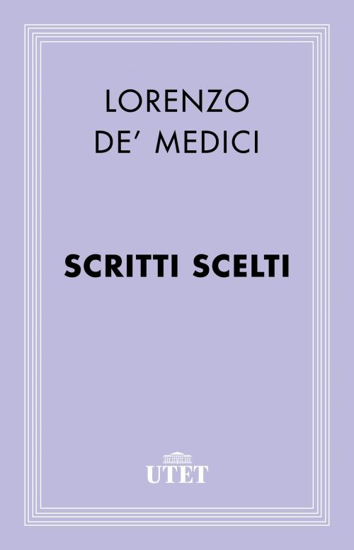 Cover of the book Scritti scelti by Lorenzo de' Medici, UTET