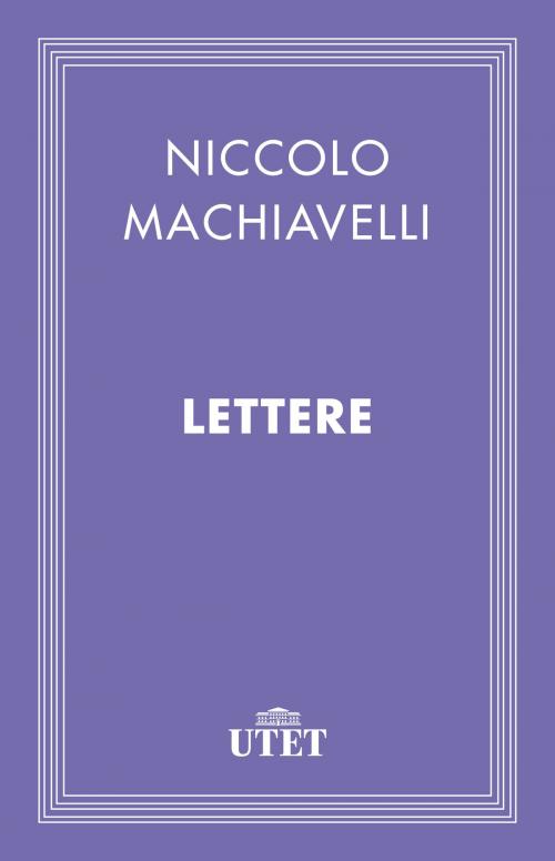 Cover of the book Lettere by Niccolò Machiavelli, UTET