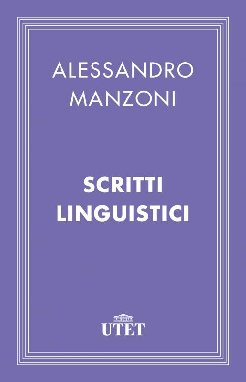 Cover of the book Scritti linguistici by Alessandro Manzoni, UTET