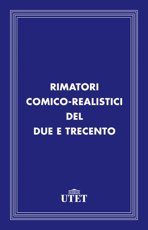 Cover of the book Rimatori comico-realistici del Due e Trecento by Aa. Vv., UTET