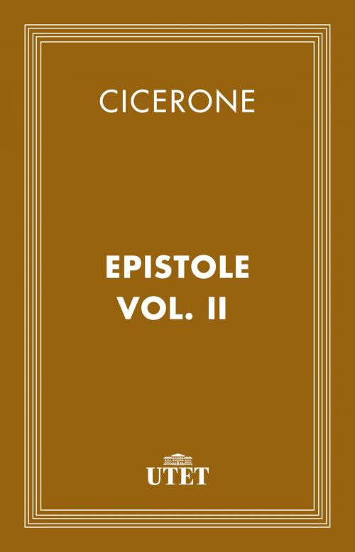 Cover of the book Epistole. Vol. II by Cicerone, UTET