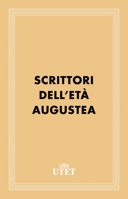 Cover of the book Scrittori dell'Età Augustea by Aa. Vv., UTET