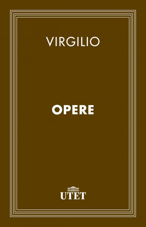 Cover of the book Opere by Virgilio, UTET
