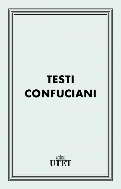 Cover of the book Testi confuciani by Aa. Vv., UTET