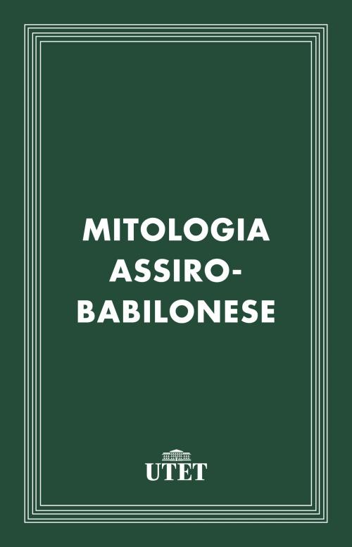 Cover of the book Mitologia assiro-babilonese by Aa. Vv., UTET