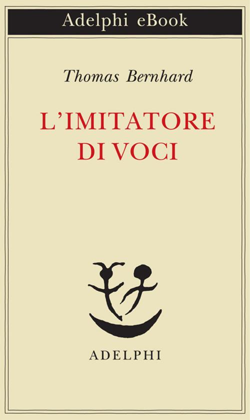 Cover of the book L'imitatore di voci by Thomas Bernhard, Adelphi