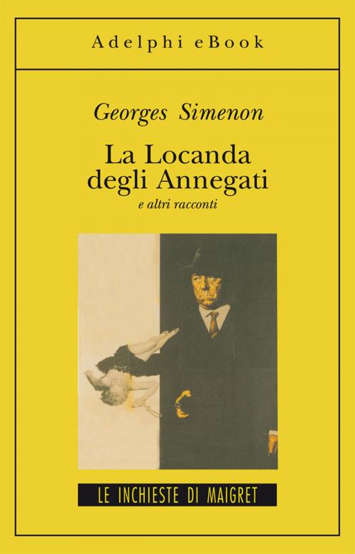Cover of the book La Locanda degli Annegati e altri racconti by Georges Simenon, Adelphi