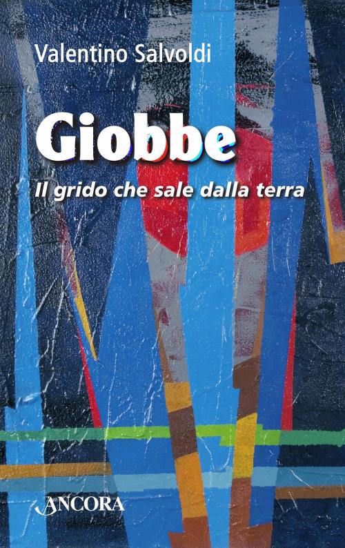 Cover of the book Giobbe. Il grido che sale dalla terra by Valentino Salvoldi, Ancora