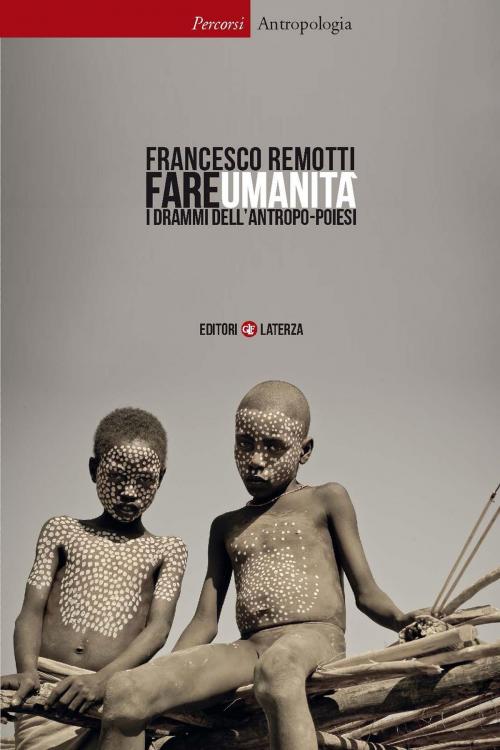 Cover of the book Fare umanità by Francesco Remotti, Editori Laterza