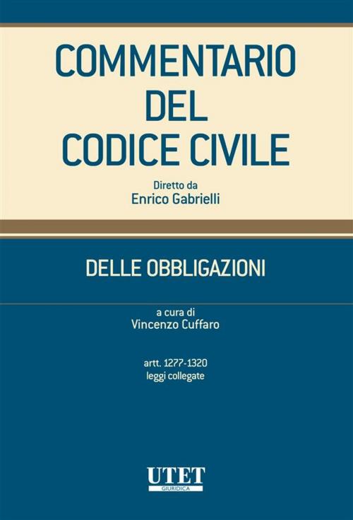 Cover of the book Delle obbligazioni - artt. 1277-1320 - leggi collegate by Vincenzo Cuffaro (diretto da), Utet Giuridica