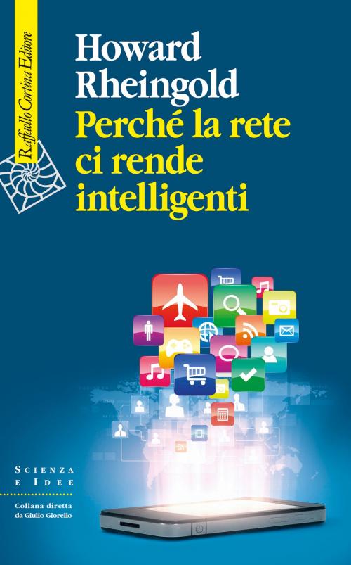 Cover of the book Perché la rete ci rende intelligenti by Howard Rheingold, Raffaello Cortina Editore