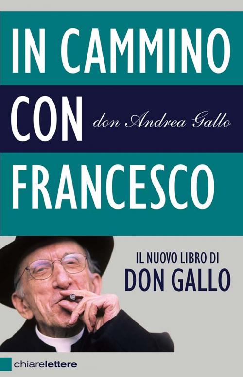 Cover of the book In cammino con Francesco by Don Andrea Gallo, Chiarelettere