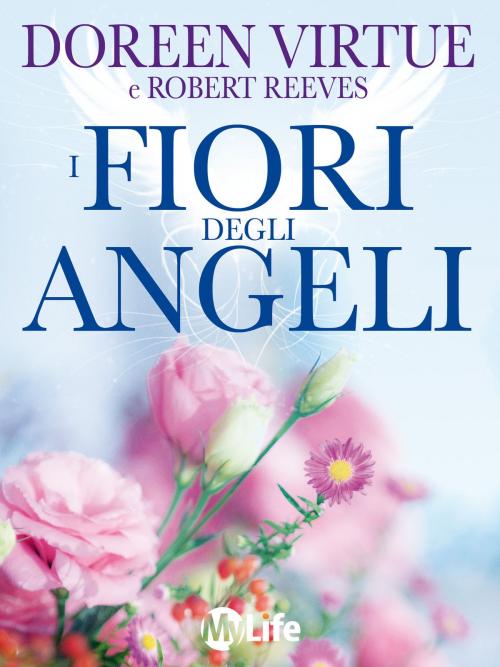Cover of the book I Fiori Degli Angeli by Doreen Virtue, Robert Reeves, mylife