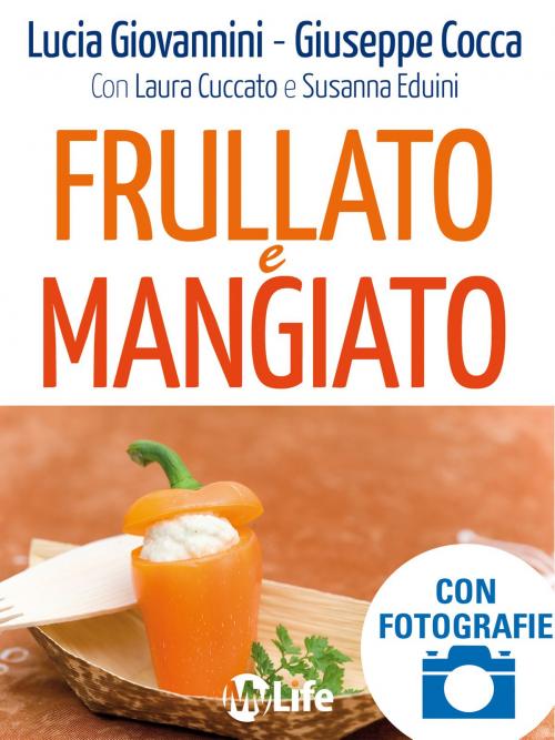 Cover of the book Frullato e Mangiato by Lucia Giovanni, Giuseppe Cocca, mylife