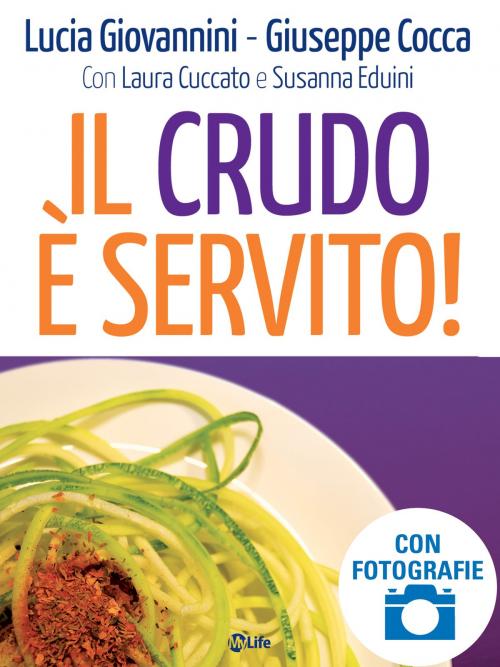 Cover of the book Il Crudo è Servito by Lucia Giovannini, Giuseppe Cocca, Laura Cuccato, mylife