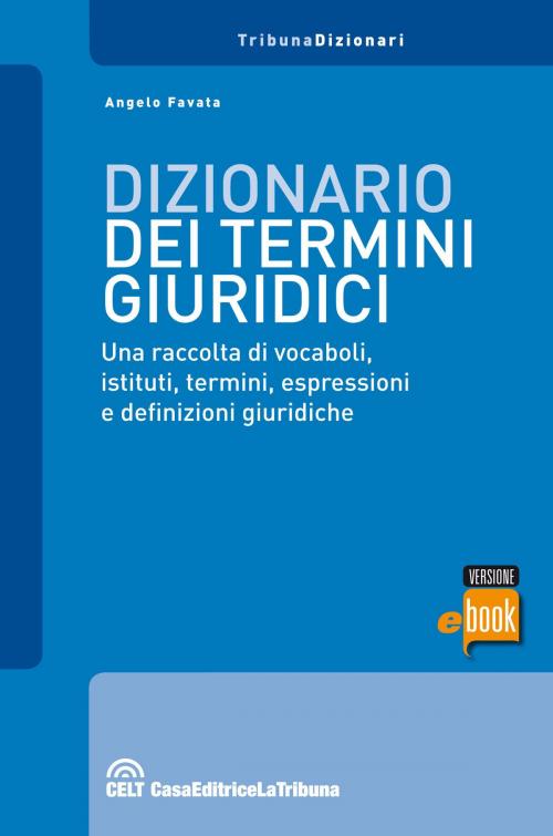Cover of the book Dizionario dei termini giuridici by Francesco Bartolini, Angelo Favata, Casa Editrice La Tribuna