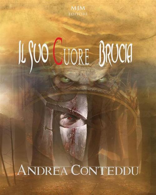 Cover of the book Il suo cuore brucia by Andrea Conteddu, MJM Editore