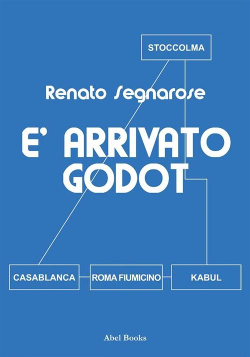 Cover of the book E' arrivato Godot by Renato Segnarose, Abel Books