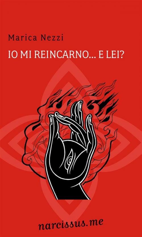 Cover of the book io mi reincarno..e lei? by Marica Nezzi, Marica Nezzi