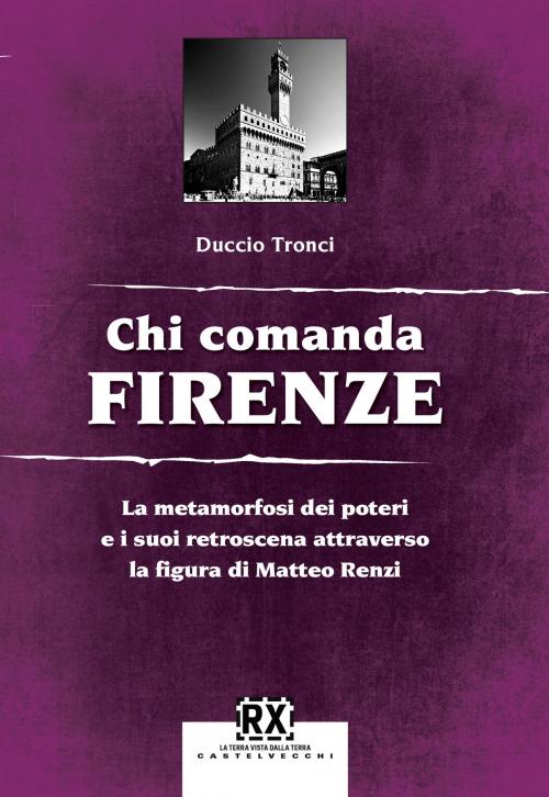 Cover of the book Chi comanda Firenze by Duccio Tronci, Castelvecchi