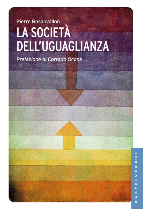 Cover of the book La società dell'uguaglianza by Pierre Rosanvallon, Castelvecchi