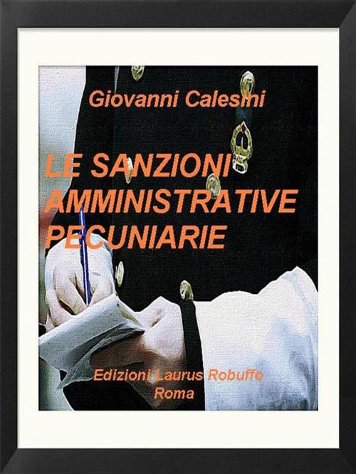 Cover of the book Le sanzioni amministrative pecuniarie by Giovanni Calesini, Laurus Robuffo