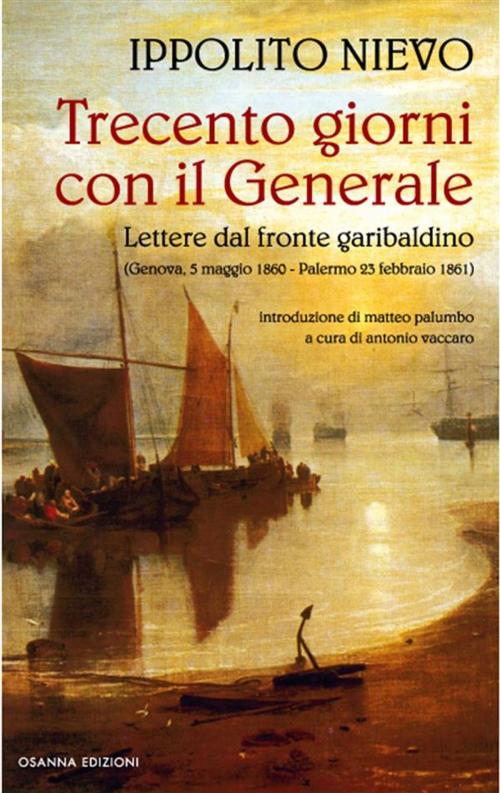 Cover of the book Trecento giorni con il Generale by Ippolito Nievo, Osanna Edizioni