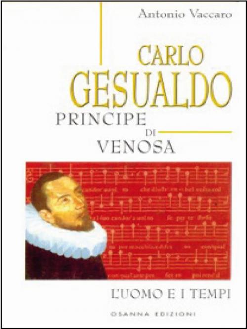 Cover of the book Carlo Gesualdo Principe di Venosa by Antonio Vaccaro, Osanna Edizioni