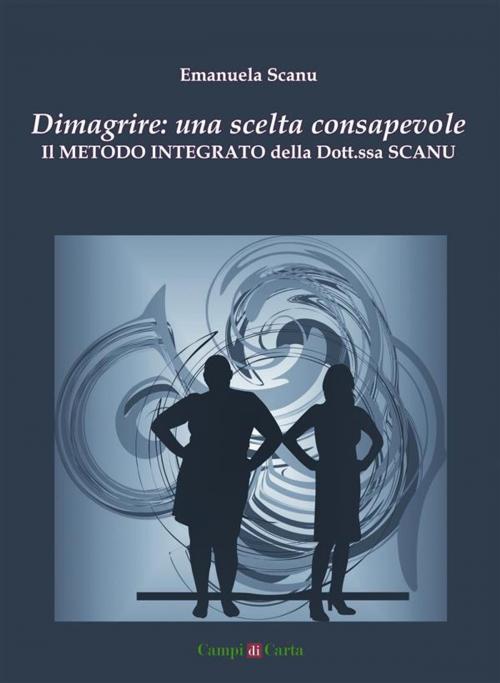 Cover of the book Dimagrire: una scelta consapevole by Emanuela Scanu, Campi di Carta