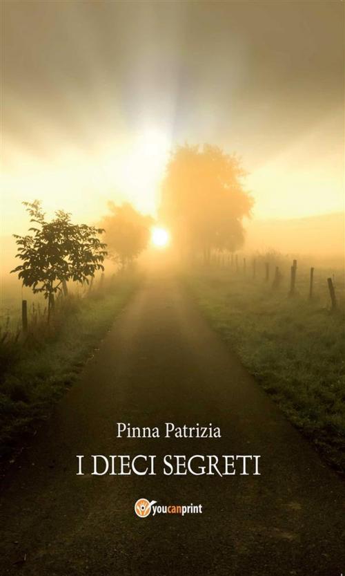 Cover of the book I Dieci Segreti by Patrizia Pinna, Youcanprint
