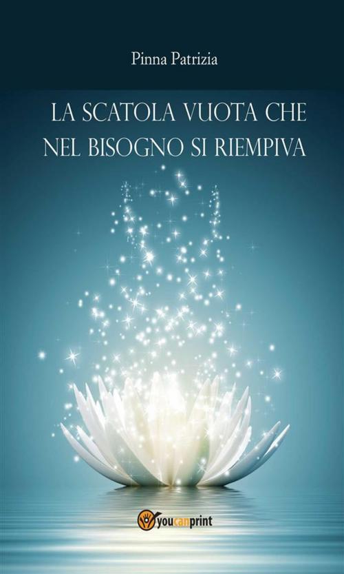 Cover of the book La scatola vuota che nel bisogno si riempiva by Patrizia Pinna, Youcanprint
