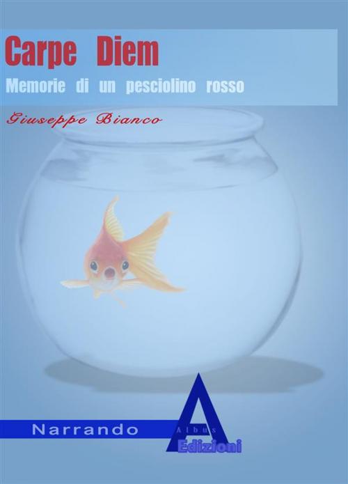 Cover of the book Carpe Diem by Giuseppe Bianco, Albus Edizioni