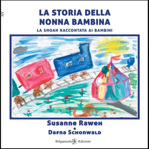 Cover of the book La storia della nonna bambina - La Shoaha raccontata ai bambini by Susanne Raweh, Gilgamesh Edizioni