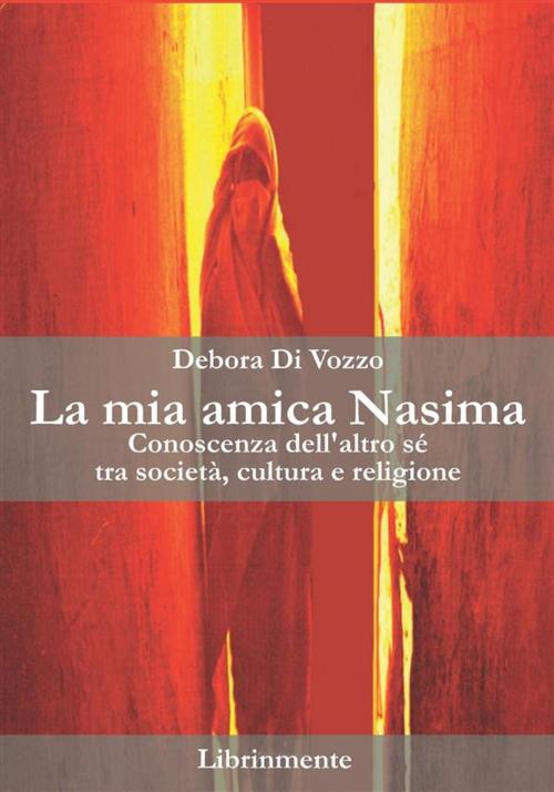 Cover of the book La mia amica Nasima by Debora Di Vozzo, LIBRINMENTE