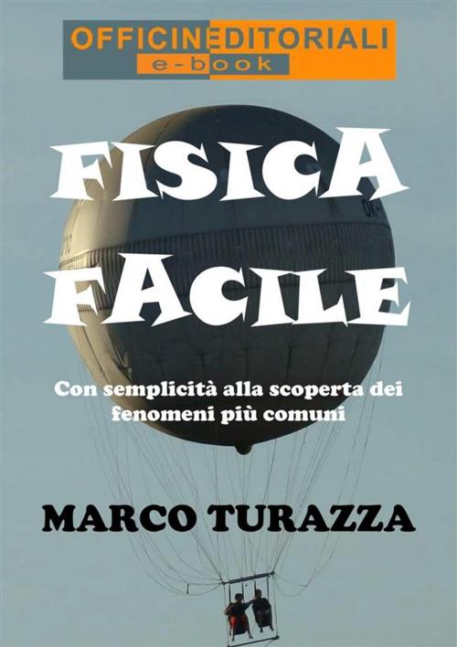 Cover of the book Fisica Facile by Marco Turazza, Officine Editoriali