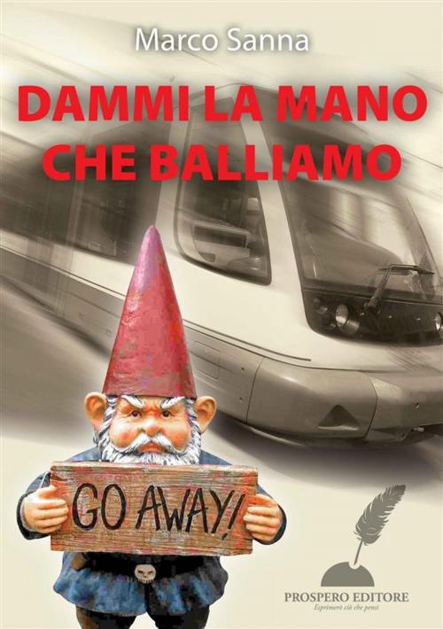 Cover of the book Dammi la mano che balliamo by Marco Sanna, Prospero Editore