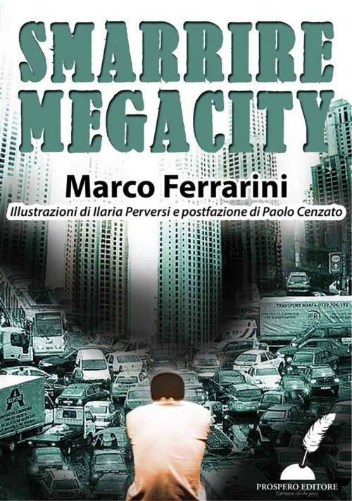 Cover of the book Smarrire Megacity by Marco Ferrarini, Prospero Editore