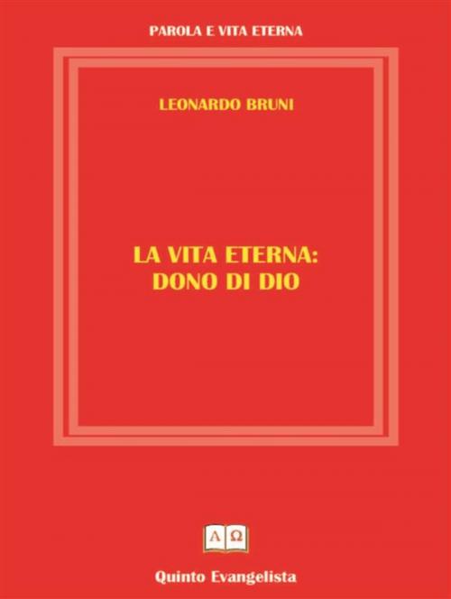 Cover of the book La Vita Eterna Dono di DIO by Leonardo Bruni, Leonardo Bruni