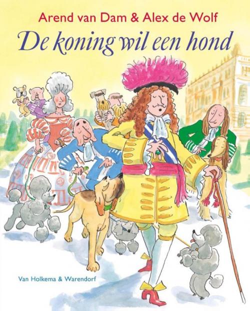 Cover of the book De koning wil een hond by Arend van Dam, Alex de Wolf, Uitgeverij Unieboek | Het Spectrum