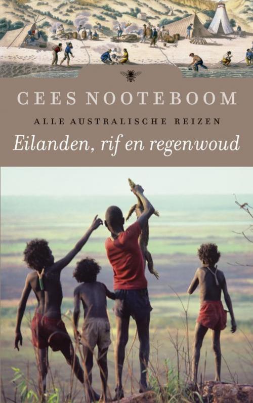 Cover of the book Eilanden, rif en regenwoud by Cees Nooteboom, Bezige Bij b.v., Uitgeverij De