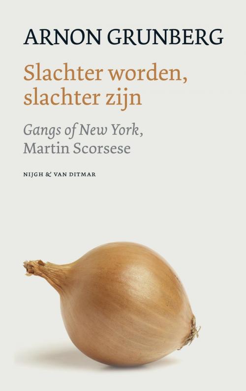 Cover of the book Slachter worden, slachter zijn by Arnon Grunberg, Singel Uitgeverijen