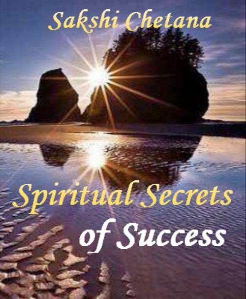 Cover of the book Spiritual Secrets of Success by Sakshi Chetana, INNER LIGHT PUBLISHERS