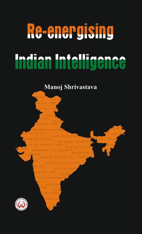 Cover of the book Re-Energising Indian Intelligence by Manoj Shrivastava, VIJ Books (India) PVT Ltd