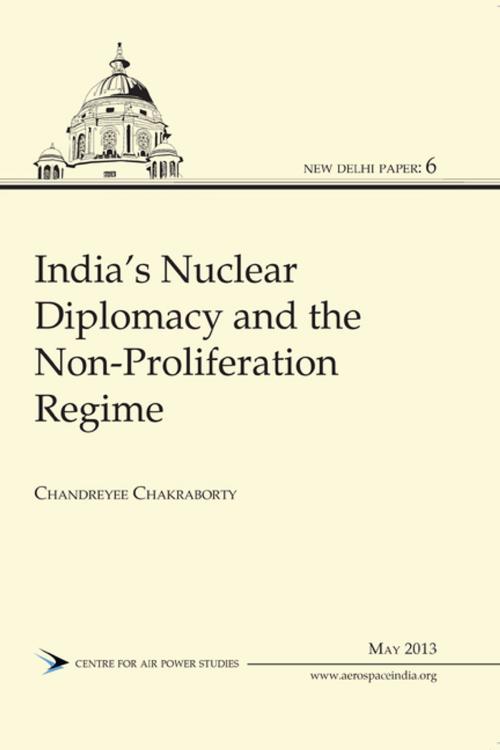 Cover of the book India's Nuclear diplomacy and the Non-Proliferation Regime by Ms Chandreyee Chakraborty, KW Publishers