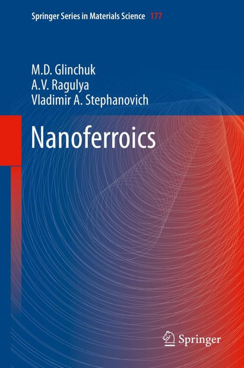 Cover of the book Nanoferroics by M.D. Glinchuk, A.V. Ragulya, Vladimir A. Stephanovich, Springer Netherlands