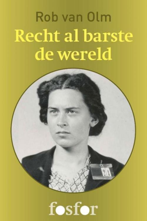 Cover of the book Recht al barste de wereld by Rob van Olm, Singel Uitgeverijen