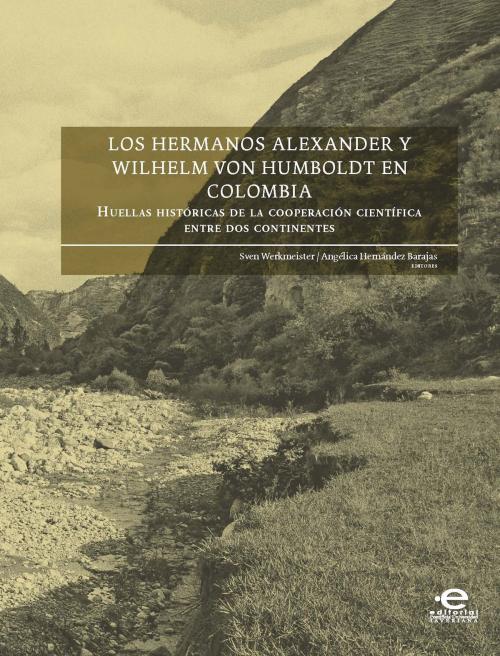 Cover of the book Los hermanos Alexander y Wilhelm von Humboldt en Colombia by Werkmeister, Sven, Editorial Pontificia Universidad Javeriana