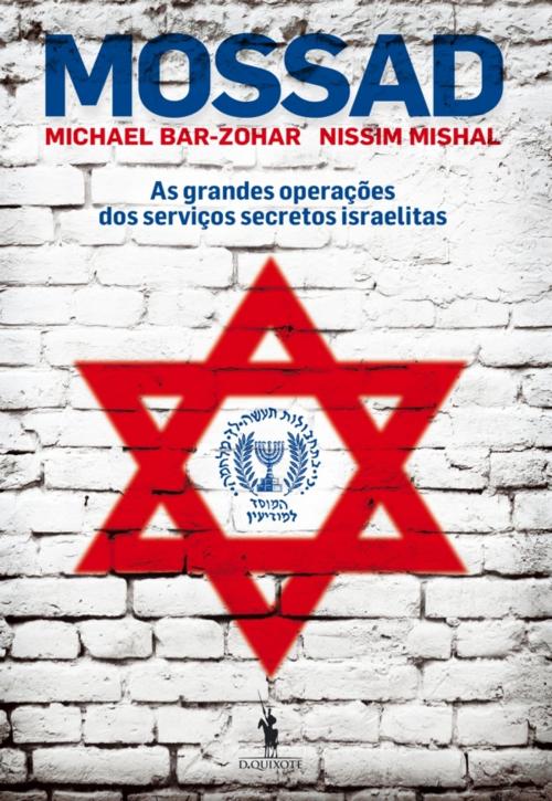 Cover of the book MOSSAD  As grandes operações dos serviços secretos israelitas by MICHAEL BAR-ZOHAR, D. QUIXOTE