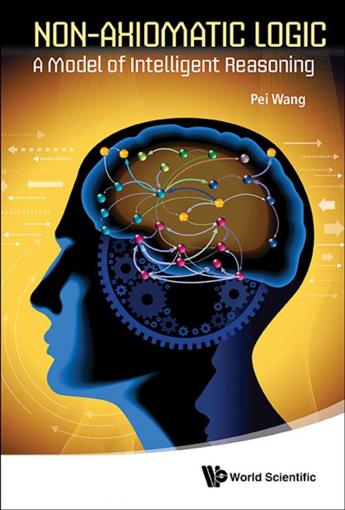 Cover of the book Non-Axiomatic Logic by Pei Wang, World Scientific Publishing Company